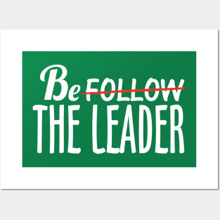 Be The Leader Posters and Art